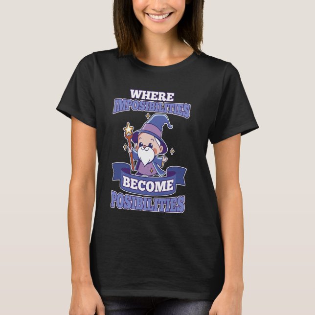 Impossibilities Become Possibilities Chibi Old Wiz T-Shirt (Front)