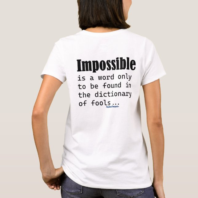 Impossible Is Word Only Found In Fools Dictionary T-Shirt (Back)