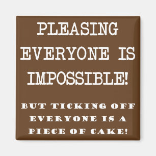 Impossible To Please Everyone Funny Fridge Magnet