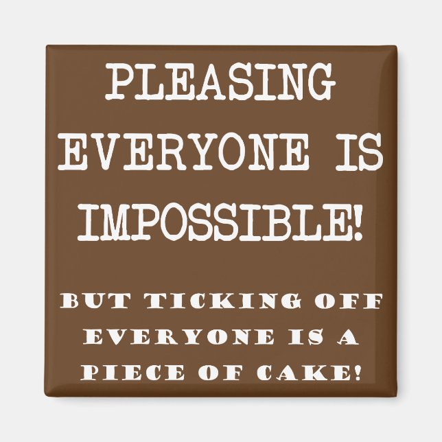 Impossible To Please Everyone Funny Fridge Magnet (Front)