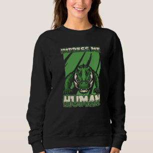 Impress Me Human Crocodile Caiman Reptile Alligat Sweatshirt