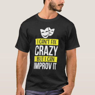 Improv theatre games Funny Improvisation Practice T-Shirt