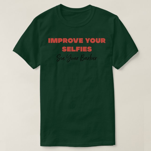 Improve your selfies so see your barber T-Shirt (Design Front)