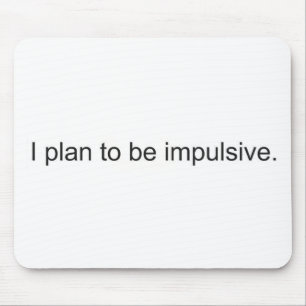 Impulsive Mouse Pad