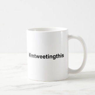 #imtweetingthis coffee mug