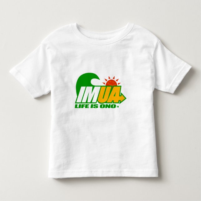 Imua...Life Is Ono Toddler T-Shirt (Front)