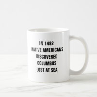 In 1492 Native Americans discovered Columbus lost