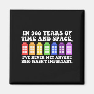 In 900 Years Of Time And Space Funny Sayings  Magnet