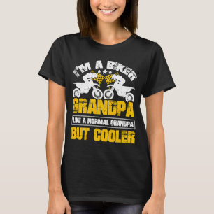 In a biker Grandpa like a normal grandpa but cool  T-Shirt