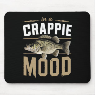 In A Crappie Mood Funny Fishing Mouse Pad