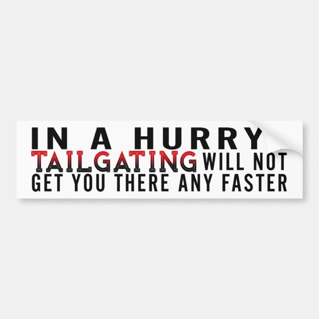 In a Hurry? - Bumper Sticker (Front)