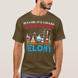 In A Lab Its Called Chemistry Science Chemist Teac T-Shirt