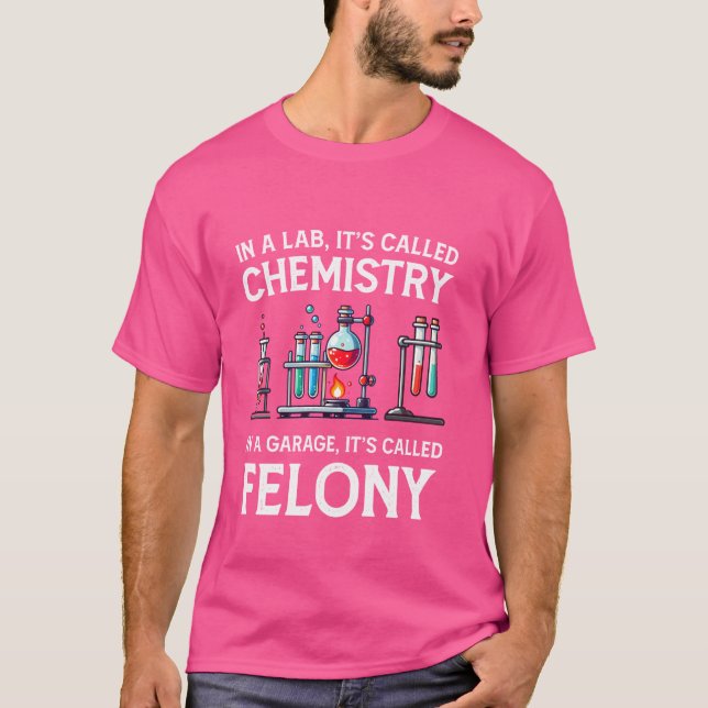 In A Lab It's Called Chemistry Science - Sarcastic T-Shirt (Front)