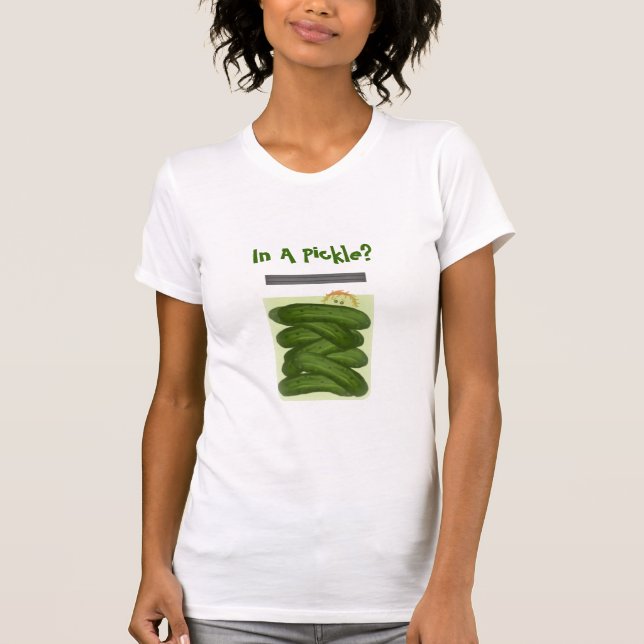 In A Pickle? Shirt (Front)