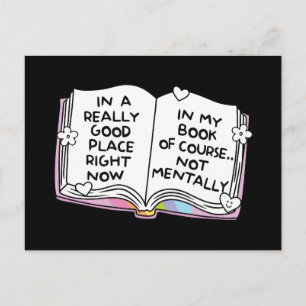 In a really good place right now in my book postcard