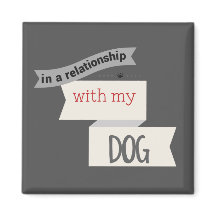 In A Relationship With My Dog Grey Magnet