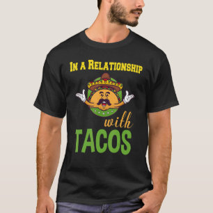 In A Relationship With Tacos 1 T-Shirt