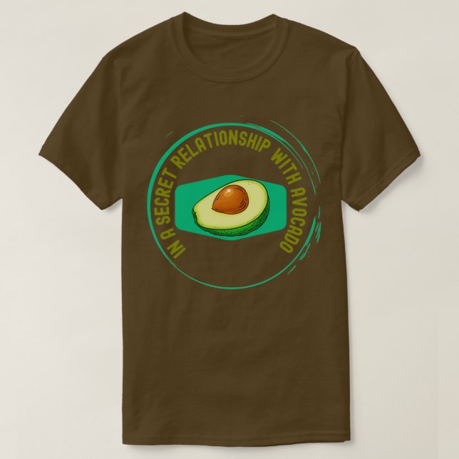 In a secret relationship with avocado 3 T-Shirt (Design Front)