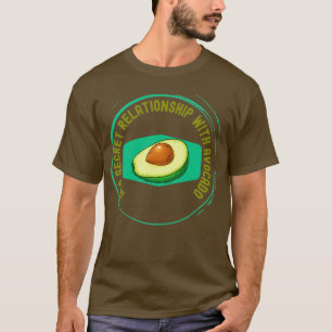 In a secret relationship with avocado 3 T-Shirt
