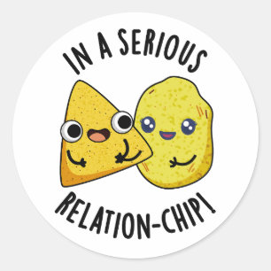 In A Serious Relation-chip Funny Food Pun  Classic Round Sticker