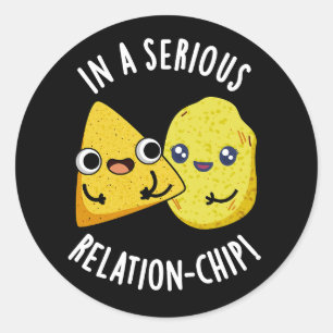 In A Serious Relation-chip Funny Food Pun Dark BG Classic Round Sticker