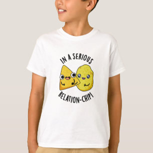 In A Serious Relation-chip Funny Food Pun  T-Shirt