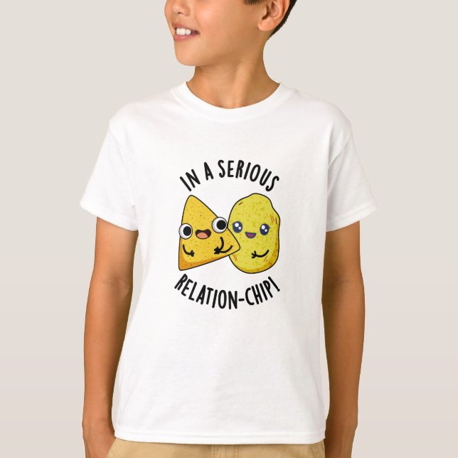 In A Serious Relation-chip Funny Food Pun  T-Shirt (Front)