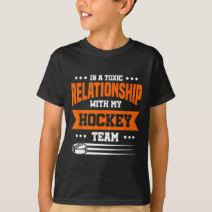 In A Toxic Relationship With My Hockey Team  T-Shirt