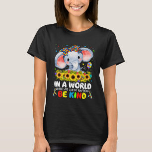 In A World Be Kind Cute Elephant Autism Mum Kids B T-Shirt
