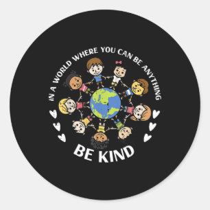 In A World Be Kind Kids Earth Anti Bullying Unity  Classic Round Sticker