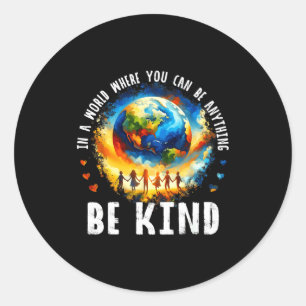 In A World Be Kind Kids Earth Anti Bullying Unity  Classic Round Sticker