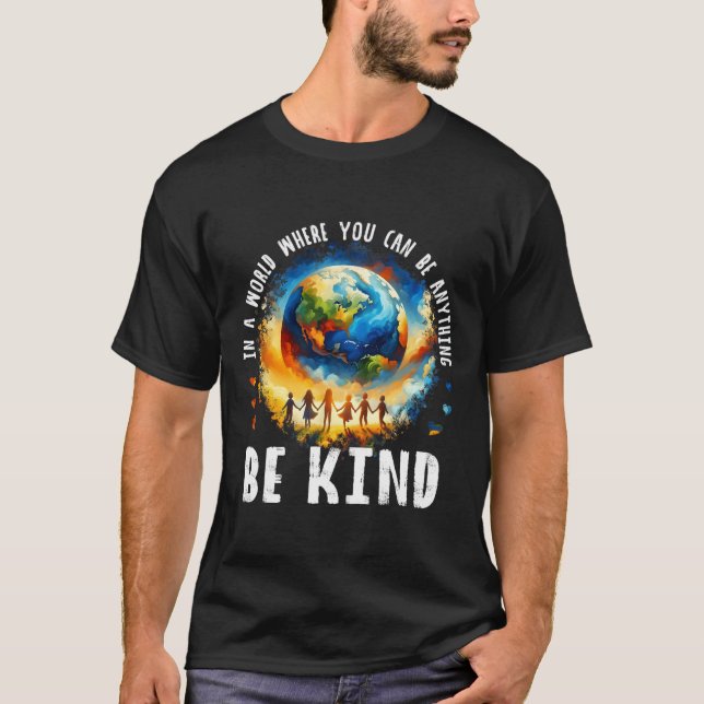 In A World Be Kind Kids Earth Anti Bullying Unity  T-Shirt (Front)