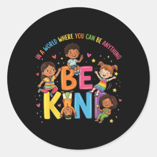 In A World Be Kind Positive Kids Choose Kindness Classic Round Sticker