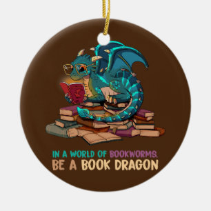 In A World Full Of Bookworms Be A Book Dragon  Ceramic Tree Decoration