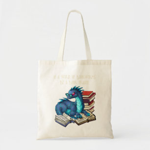 In A World Full Of Bookworms Be A Book Dragon Tote Bag