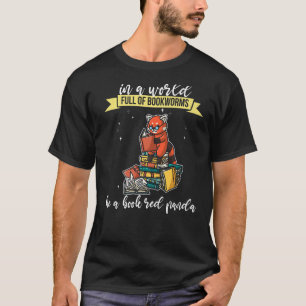 In a World Full of Bookworms be a Book Red Panda F T-Shirt