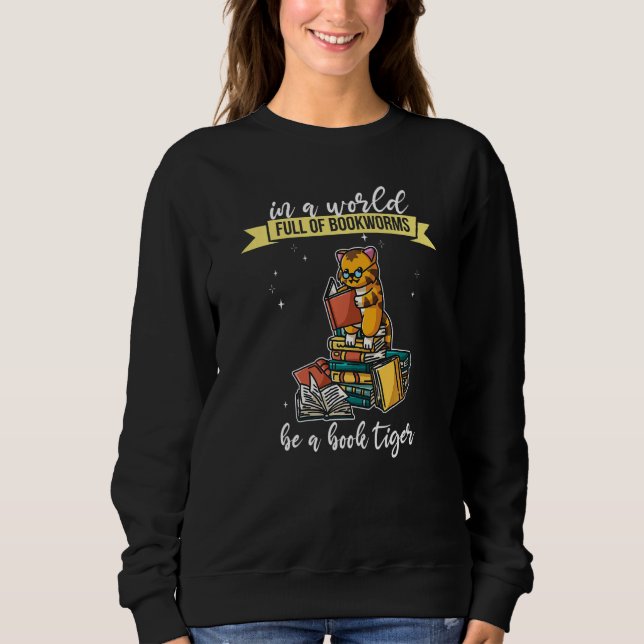 In a World Full of Bookworms be a Book Tiger Fanta Sweatshirt (Front)
