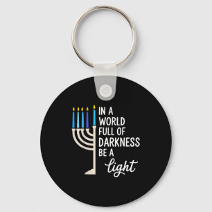 In A World Full Of Darkness Be A Light Hanukkah  Key Ring