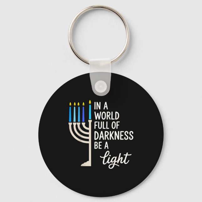 In A World Full Of Darkness Be A Light Hanukkah  Key Ring (Front)
