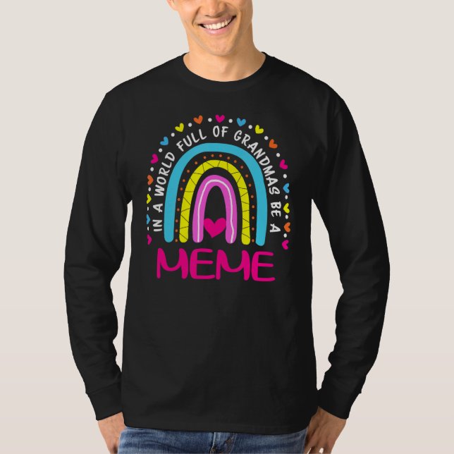 In A World Full Of Grandma Be A Meme Rainbow Mothe T-Shirt (Front)