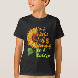 In A World Full Of Grandmas Be A Bybcia Polish Gra T-Shirt