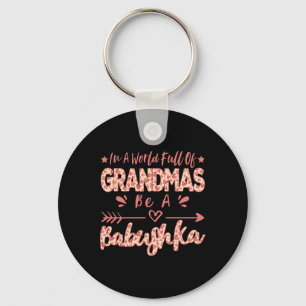 In A World Full Of Grandmas Be A Bybushka Russian Key Ring