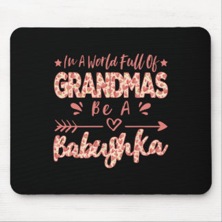 In A World Full Of Grandmas Be A Bybushka Russian  Mouse Pad