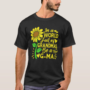 In A World Full Of Grandmas Be A G ma Mother s Da T-Shirt