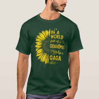 In a world full of grandmas be a GAGA Sunflower Gr T-Shirt