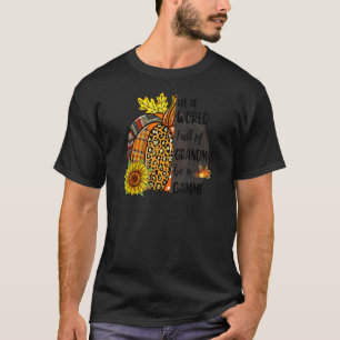 In A World Full Of Grandmas Be A Gammi Pumpkin Pla T-Shirt