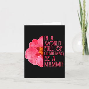 In a world full of grandmas be a mammie shirts, card
