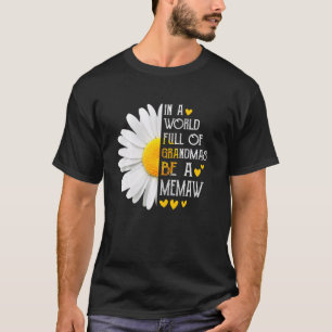In A World Full Of Grandmas Be A Memaw Daisy Mothe T-Shirt
