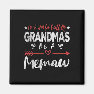 In A World Full Of Grandmas Be A Memaw Funny Grand Magnet