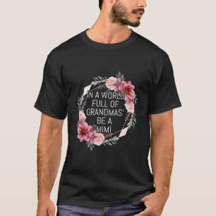 In A World Full Of Grandmas Be A Mimi Anemone T-Shirt